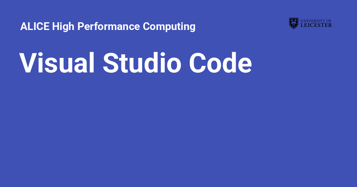 Visual Studio Code - ALICE High Performance Computing